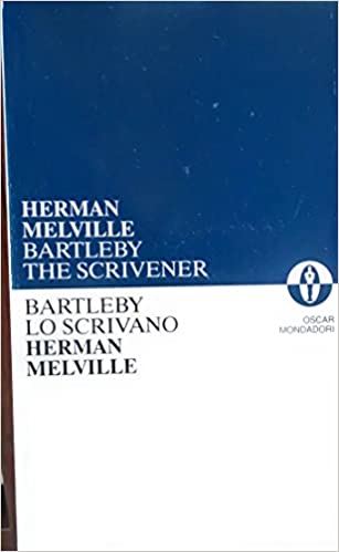 Bartleby lo scrivano-Bartleby the scrivener. Herman Melville, Massimo Bacigalupo. Oscar Mondadori