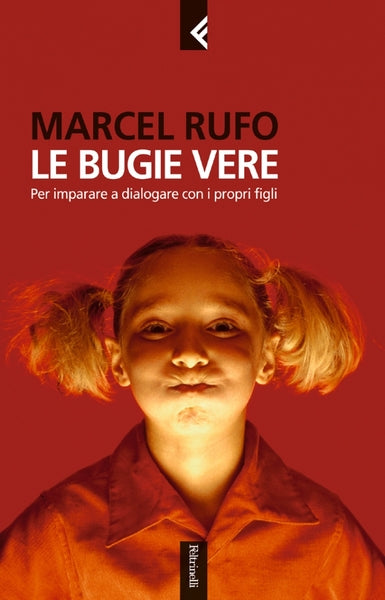 Le bugie vere.  Marcel Rufo. Feltrinelli