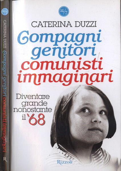 Compagni genitori, comunisti immaginari. Duzzi Caterina. Rizzoli