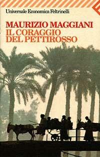 Il coraggio del pettirosso. M. Maggiani. Feltrinelli