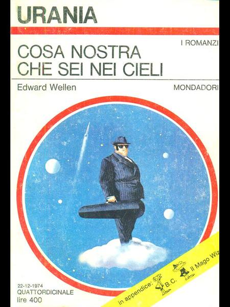 Cosa nostra che sei nei cieli. E. Wellen. Mondadori Urania