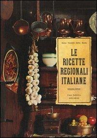 Le ricette regionali italiane. Anna Gosetti della Salda. SOLARES ed.