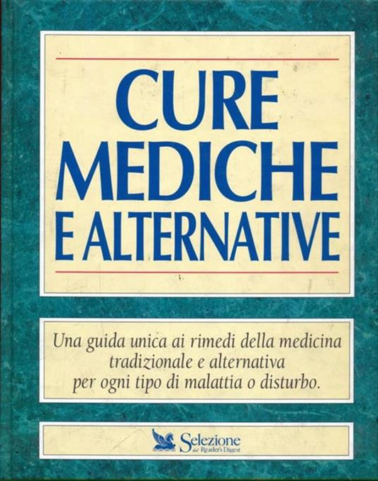 Cure mediche alternative. Selezione dal Reader's Digest aavv