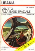 Delitto alla base spaziale. C. Maine. Mondadori Urania
