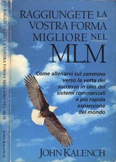 Raggiungete la vostra forma migliore nel MLM. John Kalench