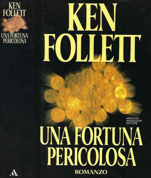 Una fortuna pericolosa. Ken Follett. Mondadori. Cartonato