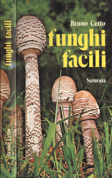 Funghi facili. Bruno Cetto. Saturnia ed.