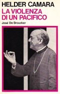 La violenza di un pacifico. Helder camaraJosè. De Broucker