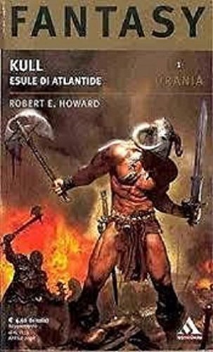 Kull. Esule di Atlantide. Robert Howard. Mondadori