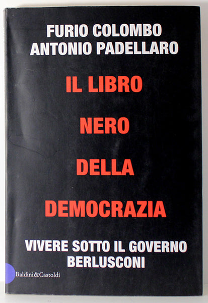 Il libro nero della democrazia. Furio Colombo, Antonio Padellaro. Baldini castoldi