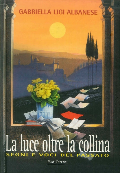 La luce oltre la collina. Gabriella Ligi Albanese. MGS PRESS