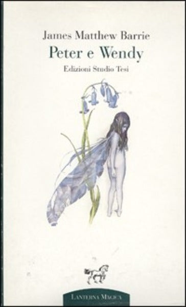 Peter e Wendy. James Matthew Barrie. Lanterna magica ed.