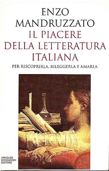 Il piacere della letteratura italiana. Enzo Mandruzzato. Mondadori