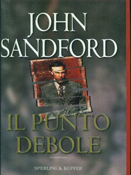 Il punto debole. John Sandford. Sperling Kupfer
