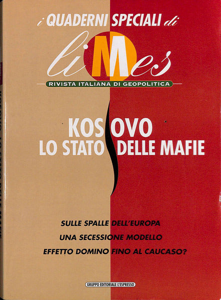 (CARACCIOLO LUCIO) I QUADERNI SPECIALI DI LIMES. RIVISTA ITALIANA DI GEOPOLITICA. SUPPLEMENTO AL N. 6 - 2006. KOSOVO LO STATO DELLE MAFIE