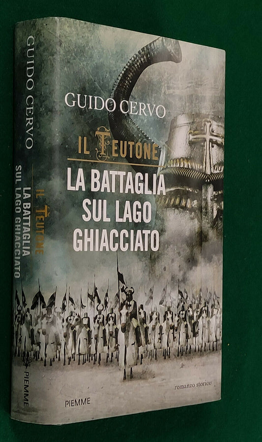 Il Teutone. La battaglia sul lago ghiacciato. Guido Cervo. Piemme