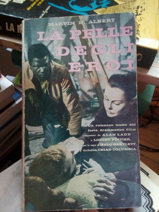 La pelle degli eroi, romanzo tratto da film, Albert Marvin - Baldini
