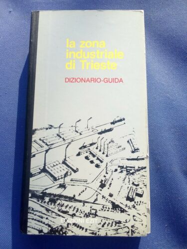 La Zona Industriale Di Trieste, Dizionario Guida, Ezit 1984
