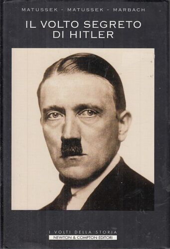Il volto segreto di Hitler. Matussex, Marbach. Newton