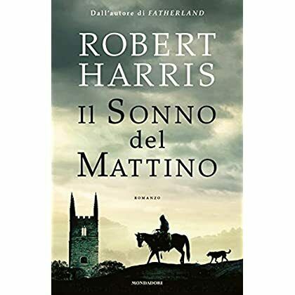 Il sonno del mattino. Robert Harris. Mondadori