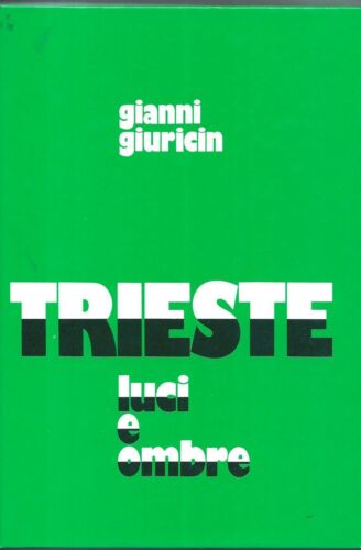 Trieste, luci e ombre. Gianni Giuricin. 1988