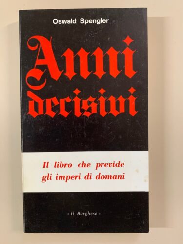 Anni decisivi. Oswald Spengler. Il Borghese ed.