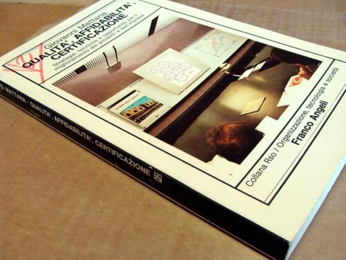 Qualità, affidabilità, certificazione. G. Mattana. Franco Angeli