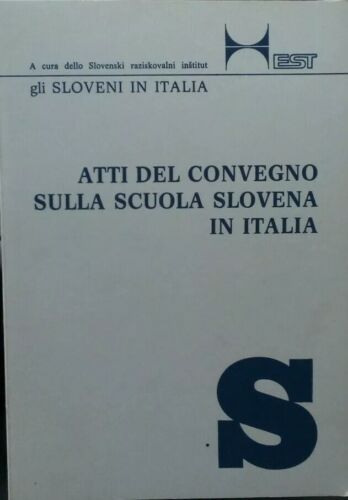Sloveni In Italia : Atti Del Convegno sulla Scuola Slovena in Italia - Edizione Est Trieste 1978