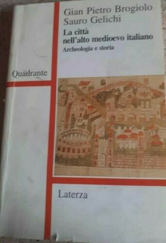La città nell'alto medioevo italiano" di Brogiolo-Gelichi ACCETTABILE