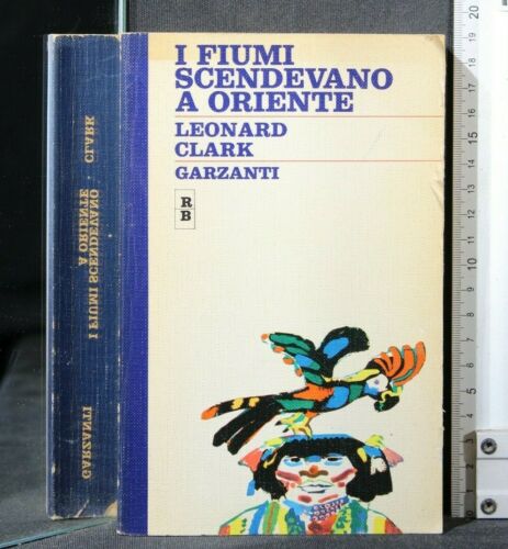 I fiumi scendevano a oriente. L. Clark. Garzanti