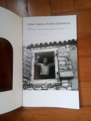 Fulvio Tomizza. Destino di frontiera. Guagnini, Cimador, mostra Trieste 2009