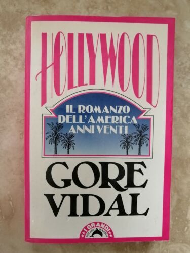 Hollywood. Il romanzo anni venti. Gore Vidal. Bompiani