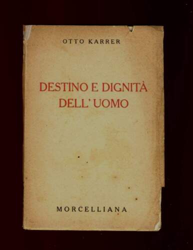 Destino e dignità dell’uomo. Otto Karrer. Morcelliana