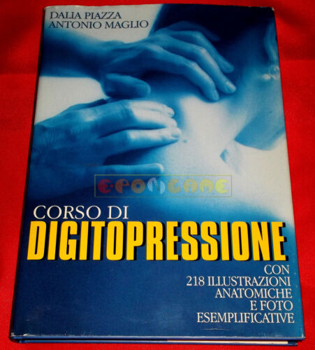 Corso di digitopressione. Piazza, Maglio. 1993 CDE