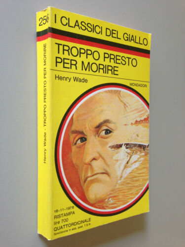 Troppo presto per morire. H. Wade. Mondadori