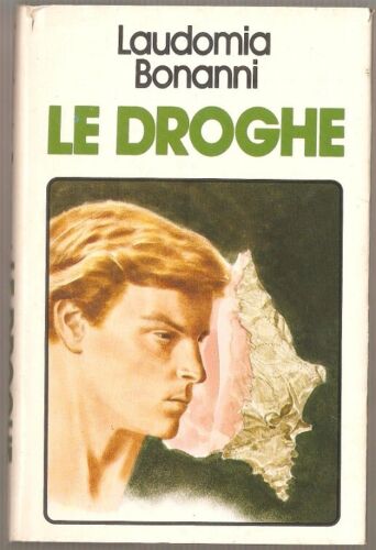 Le droghe. Laudomia Bonanni. Club delLibro