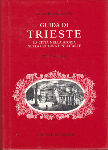 Guida di Trieste. 300 illustrazioni. Laura Ruaro Loseri. Lint ed. 1985