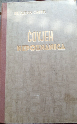 Dr. Alexis Carrel, Covjek Neposnanica 1941 Zagreb (lingua croata)