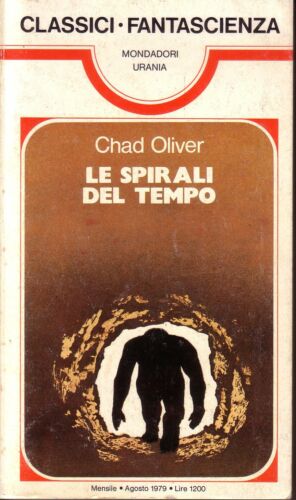 Le spirali del tempo. Chad Oliver. Urania Mondadori