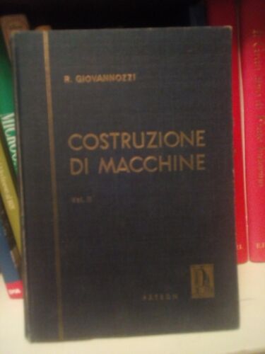 Costruzione di macchine. Giovannozzi 2 volumi - Patron ed.