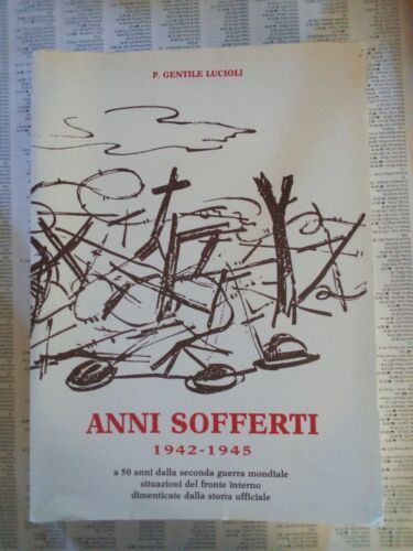 Anni Sofferti Di Gentile Lucioli 1942-1945