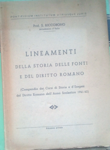 Lineamenti della storia delle fonti e del diritto romano - compendio d'esegesi 1941-42 - Riccobono