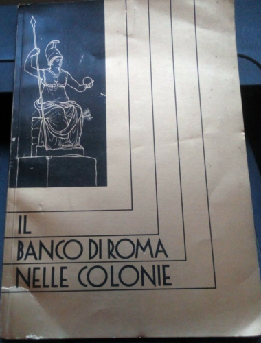Militaria e colonialismo: Il banco di Roma nelle colonie e nei possedimenti mediterraneo 1936