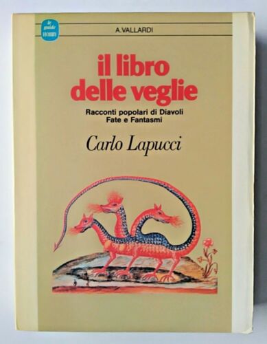 Il libro delle veglie. Racconti popolari di Diavoli Fate e Fantasmi. Carlo Lapucci - Vallardi