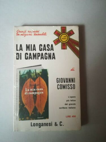 La mia casa di campagna. Giovanni Comisso. Longanesi