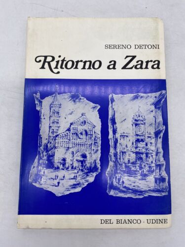 Ritorno a Zara. Sereno Detoni - Del Bianco Udine