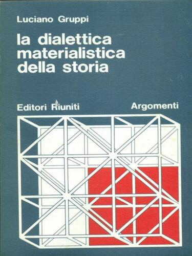 La dialettica materialistica della storia. Luciano Gruppi. Editori Riuniti