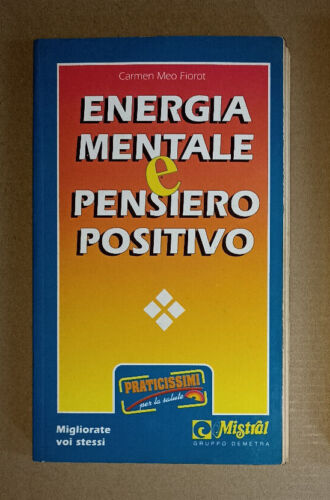 Energia mentale e pensiero positivo. Meo Fiorot