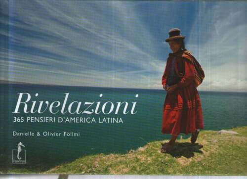 Rivelazioni. 365 pensieri d’America latina. Danielle Follmi