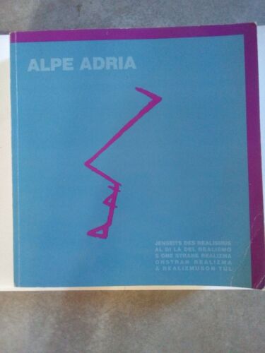 Alpe Adria Al Di Là Del Realismo 1988 1990 Mostra Catalogo